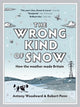 Book cover of: Wrong Kind of Snow