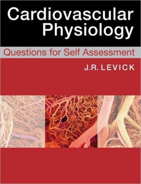 Book cover of: Cardiovascular Physiology: Questions for Self Assessment. By: J. R. Levick