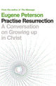 Book cover of: Practise Resurrection. By: Eugene Peterson