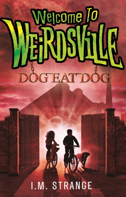 Book cover of: Welcome to Weirdsville: Dog Eat Dog. By: I. M. Strange
