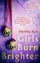 Book cover of: Girls Burn Brighter. By: Shobha Rao