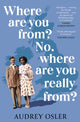 Book cover of: Where Are You From? No, Where are You Really From?. By: Audrey Osler