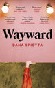 Book cover of: Wayward. By: Dana Spiotta