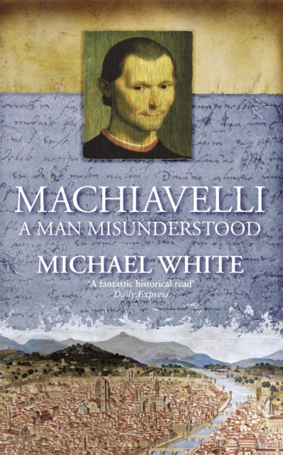 Book cover of: Machiavelli. By: Michael White