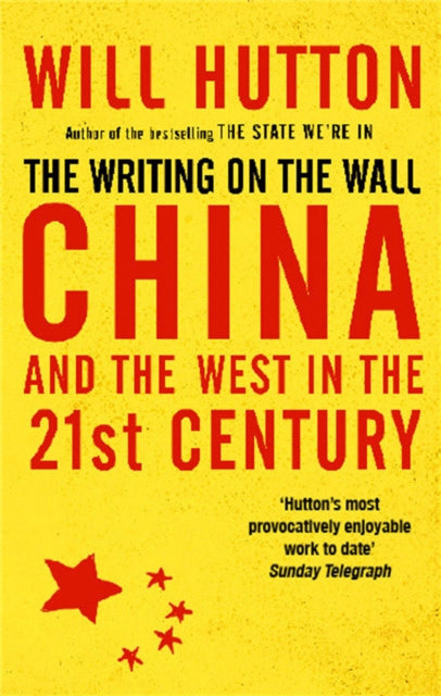 Book cover of: Writing On The Wall: China And The West In The 21St Century. By: Will Hutton