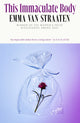 This Immaculate Body, 'electric . . . A chilling book by an exciting new voice’ VOGUE 9780349127309 Emma van Straaten