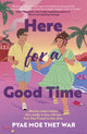 Here for a Good Time 9780349130842 Pyae Moe Thet War