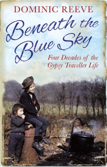 Book cover of: Beneath the Blue Sky. By: Dominic Reeve