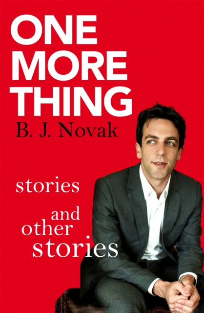 Book cover of: One More Thing. By: B. J. Novak
