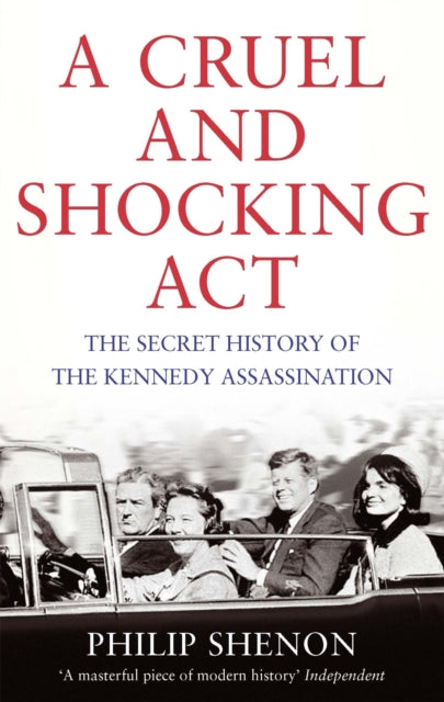 Book cover of: Cruel and Shocking Act. By: Philip Shenon