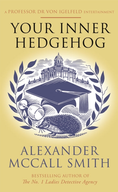 Book cover of: Your Inner Hedgehog. By: Alexander McCall Smith