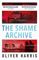 Shame Archive, 'puts him firmly in the Mick Herron class' Daily Telegraph 9780349145228 Oliver Harris