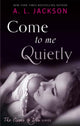 Book cover of: Come to Me Quietly. By: A. L. Jackson