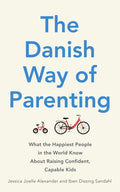 Danish Way of Parenting, What the Happiest People in the World Know About Raising Confident, Capable Kids