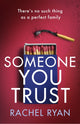 Book cover of: Someone You Trust. By: Rachel Ryan