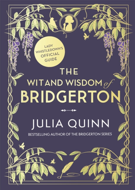 Wit and Wisdom of Bridgerton: Lady Whistledown's Official Guide 9780349431918 Julia Quinn
