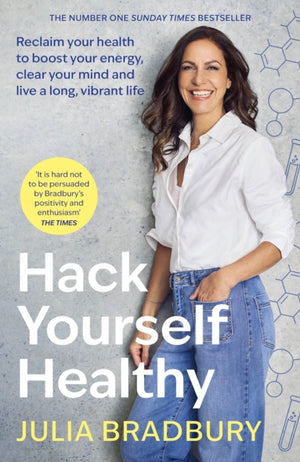 Hack Yourself Healthy, Reclaim your health to boost your energy, clear your mind and live a long, vibrant life