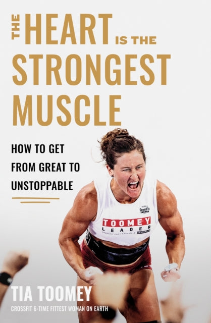 Book cover of: Heart is the Strongest Muscle. By: Tia Toomey