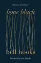 Bone Black, The undiscovered memoir from the author of the cult classic ALL ABOUT LOVE 9780349704968 Bell Hooks