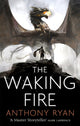 Book cover of: Waking Fire. By: Anthony Ryan