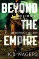 Book cover of: Beyond the Empire. By: K. B. Wagers