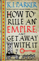 Book cover of: How To Rule An Empire and Get Away With It. By: K. J. Parker