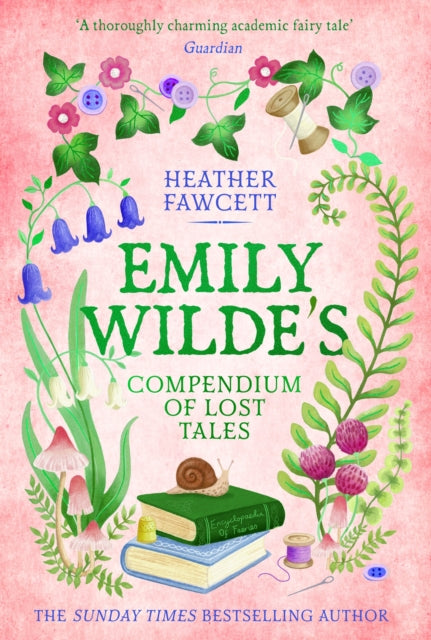 Emily Wilde's Compendium of Lost Tales, the enchanting and romantic magical academia phenomenon! 9780356519227 Heather Fawcett