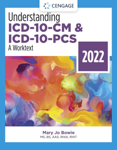 Book cover of: Understanding ICD-10-CM and ICD-10-PCS: A Worktext, 2022 Edition. By: Mary Jo Bowie