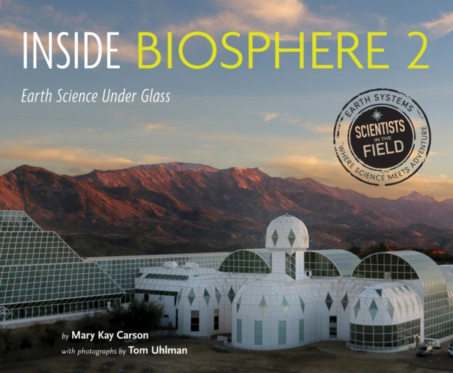 Book cover of: Inside Biosphere 2. By: Mary Kay Carson