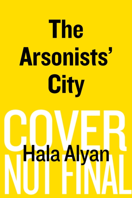 Book cover of: Arsonists' City. By: Hala Alyan