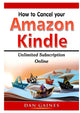 Book cover of: How to cancel Amazon Kindle Unlimited Subscription Online. By: Dan Gaines