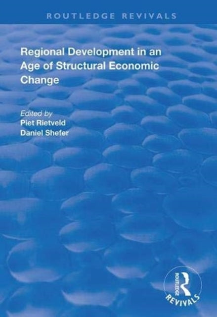 Book cover of: Regional Development in an Age of Structural Economic Change. By: Piet Rietveld