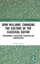 Book cover of: John Williams: Changing the Culture of the Classical Guitar. By: Michael O'Toole