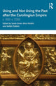 Book cover of: Using and Not Using the Past after the Carolingian Empire. By: Sarah Greer