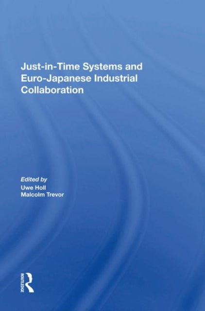 Book cover of: Just In Time Systems And Euro-japanese Industrial Collaboration. By: Malcolm Trevor