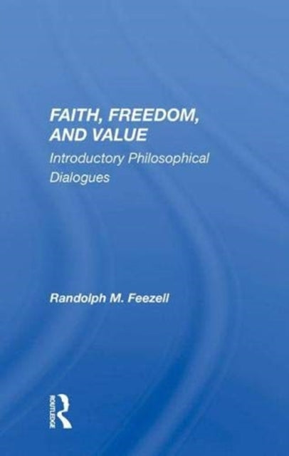 Book cover of: Faith, Freedom, and Value. By: Randolph M. Feezell