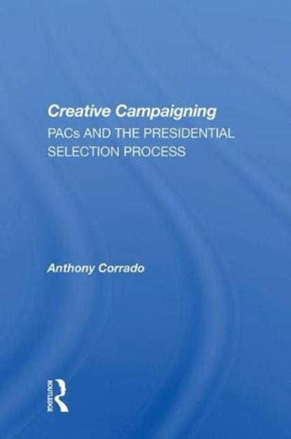 Book cover of: Creative Campaigning. By: Anthony Corrado