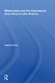 Book cover of: Militarization And The International Arms Race In Latin America. By: Augusto Varas