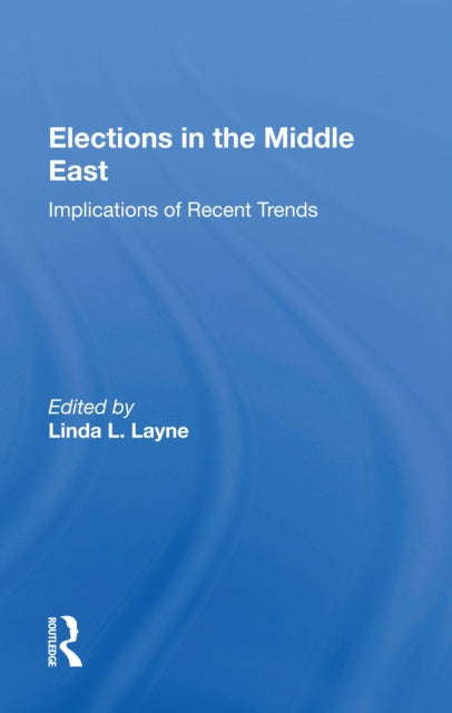 Book cover of: Elections In The Middle East. By: Linda L. Layne