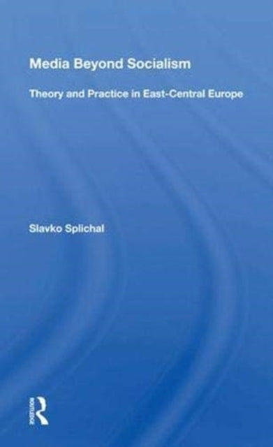 Book cover of: Media Beyond Socialism. By: Slavko Splichal