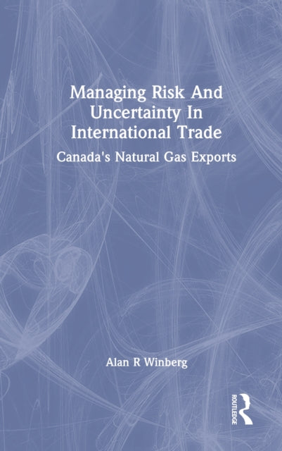 Book cover of: Managing Risk And Uncertainty In International Trade. By: Alan R. Winberg