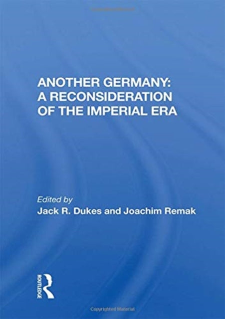 Book cover of: Another Germany: A Reconsideration of the Imperial Era. By: Jack R. Dukes
