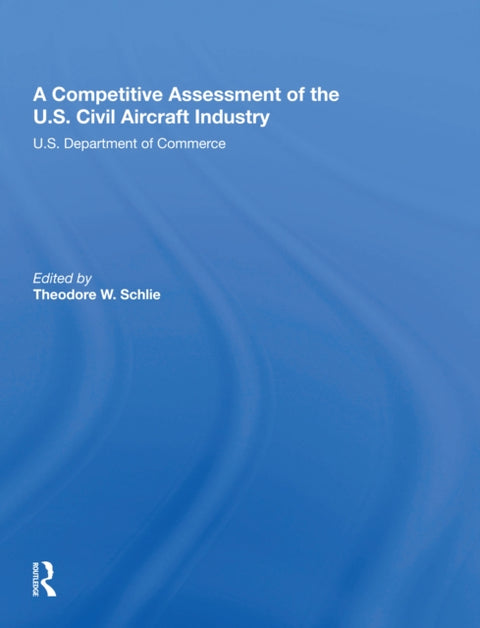 A Competitive Assessment Of The U.S. Civil Aircraft Industry