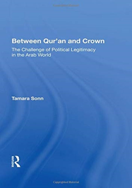 Book cover of: Between Qur'an And Crown. By: Tamara Sonn