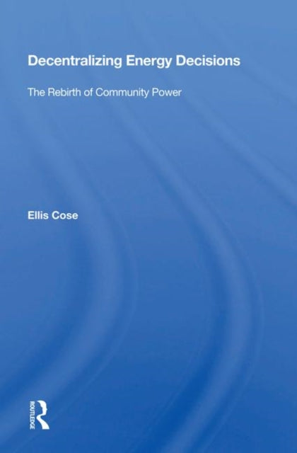 Book cover of: Decentralizing Energy Decisions. By: Ellis Cose