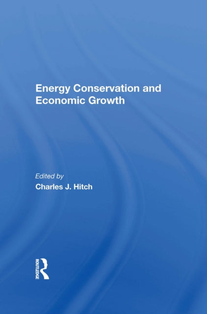 Book cover of: Energy Conservation And Economic Growth. By: Charles Johnston Hitch