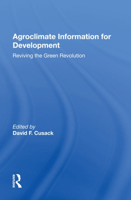 Book cover of: Agroclimate Information For Development. By: David F. Cusack