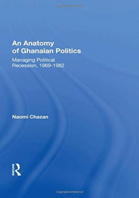 Book cover of: Anatomy Of Ghanaian Politics. By: Naomi Chazan