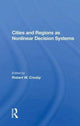 Book cover of: Cities And Regions As Nonlinear Decision Systems. By: Robert W. Crosby