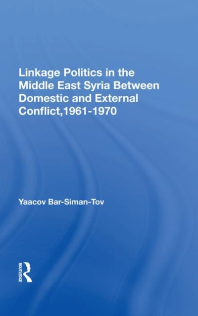 Book cover of: Linkage Politics In The Middle East. By: Yaacov Bar-siman-tov